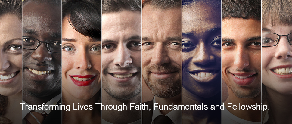 Transforming Lives Through Faith, Fundamentals and Fellowship.